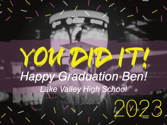 You Did It! You Graduated!